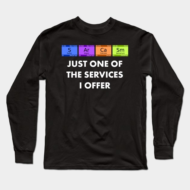 Sarcasm Is Just One Of The Services I Offer print Long Sleeve T-Shirt by merchlovers